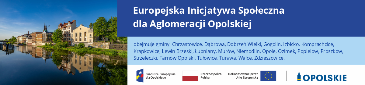 Baner Europejskiej Inicjatywy Społecznej dla Aglomeracji Opolskiej z panoramą miasta nad Odrą oraz logotypami programu i partnerów. Tekst - Europejskiej Inicjatywy Społecznej dla Aglomeracji Opolskiej obejmuje gminy: Chrząstowice, Dąbrowa, Dobrzeń Wielki, Gogolin, Izbicko, Komprachcice, Krapkowice, Lewin Brzeski, Łubniany, Murów, Niemodlin, Opole, Ozimek, Popielów, Prószków, Strzeleczki, Tarnów Opolski, Tułowice, Turawa, Walce, Zdzieszowice.